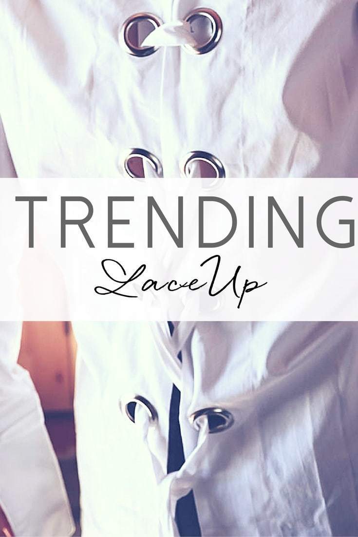 Laceup tops, jackets, jeans, pants, sweater, sweats, and shoes are TRENDING!! See my stylish and edgy laceup picks in this post