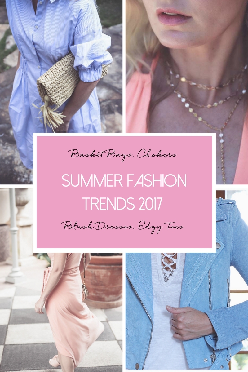 SUMMER Fashion TRENDS 2017, Including tees, basket bags, blush dresses and choker