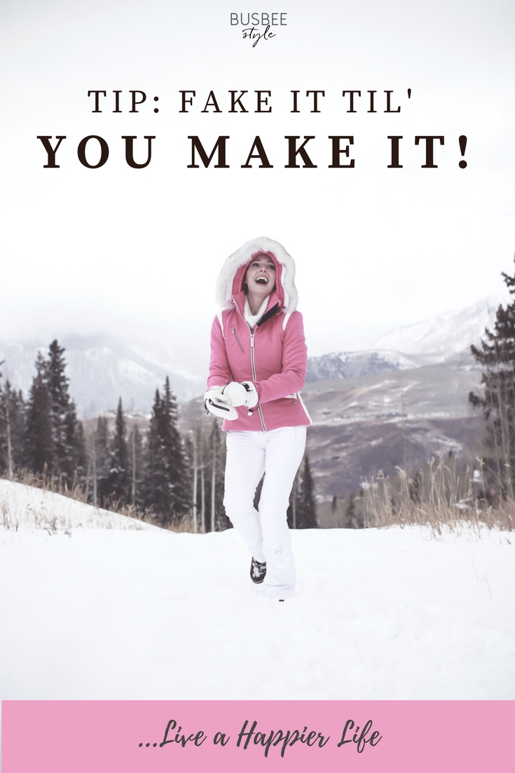 Happy Life, tips to live a happier life, by lifestyle blogger Erin Busbee of Busbeestyle.com, Busbee Style in telluride, Colorado, fake it until you make it!