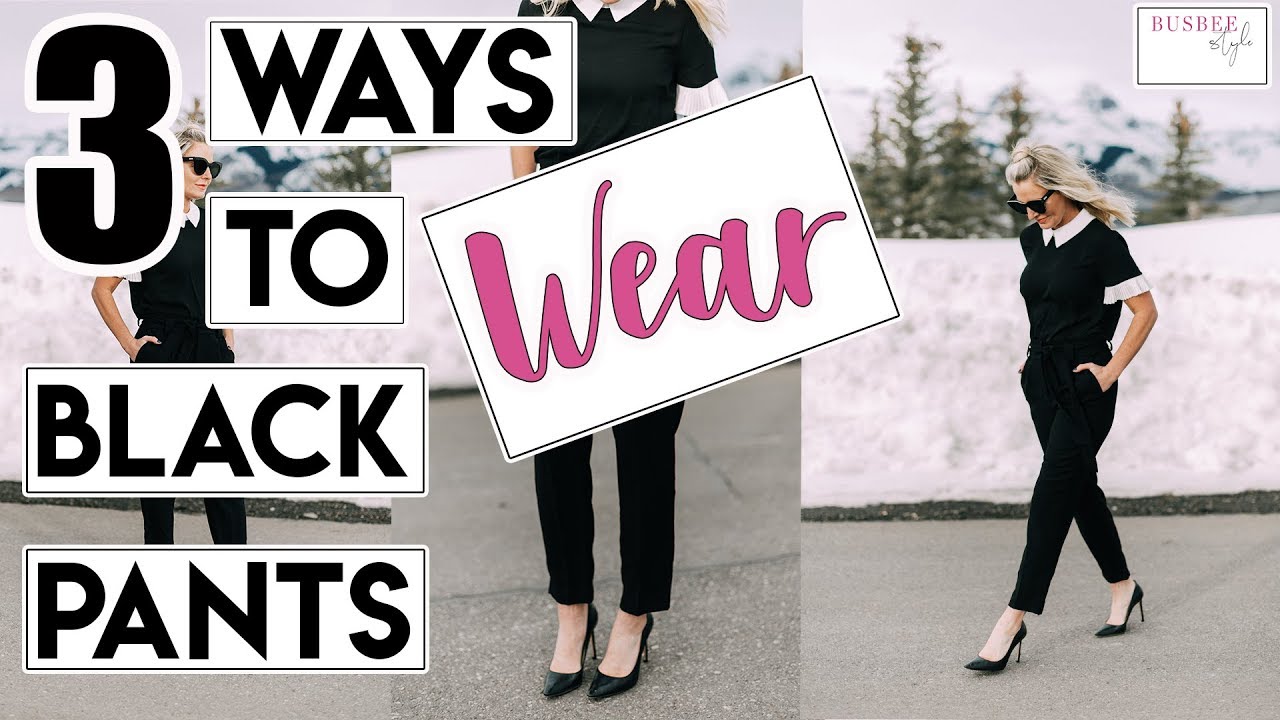 3 Ways To Wear Black Pants | Erin Busbee of Busbee Style TV