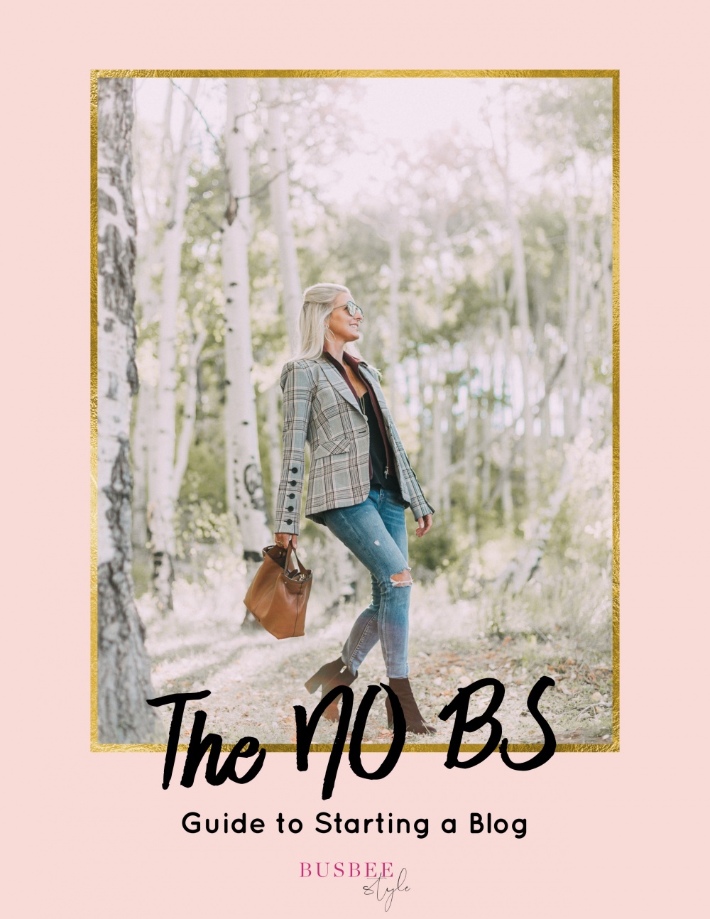 The NO BS Guide to Starting a Blog by Fashion Blogger Erin Busbee of Busbeestyle.com